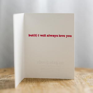 But(t) I Will Always Love You Greeting Card