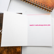 Load image into Gallery viewer, But(t) I Will Always Love You Greeting Card
